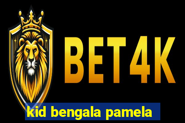 kid bengala pamela
